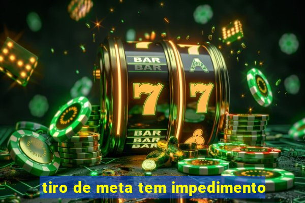 tiro de meta tem impedimento